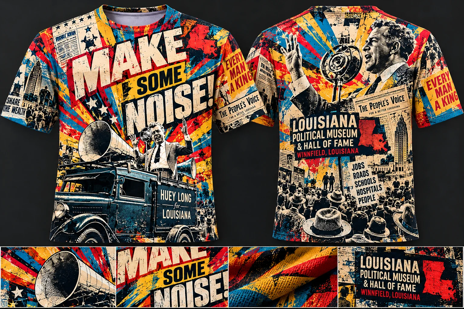 Front and back of conceptual full-coverage pop-art T-shirt with MAKE SOME NOISE typography, Huey Long, megaphone and vintage political imagery.